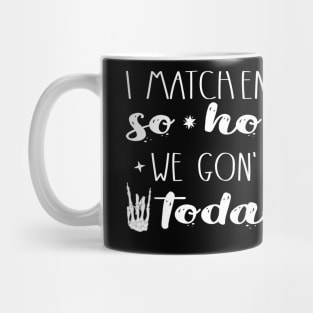 I  match energy Funny Sassy  quote Skeleton Retro Sarcastic design Mug